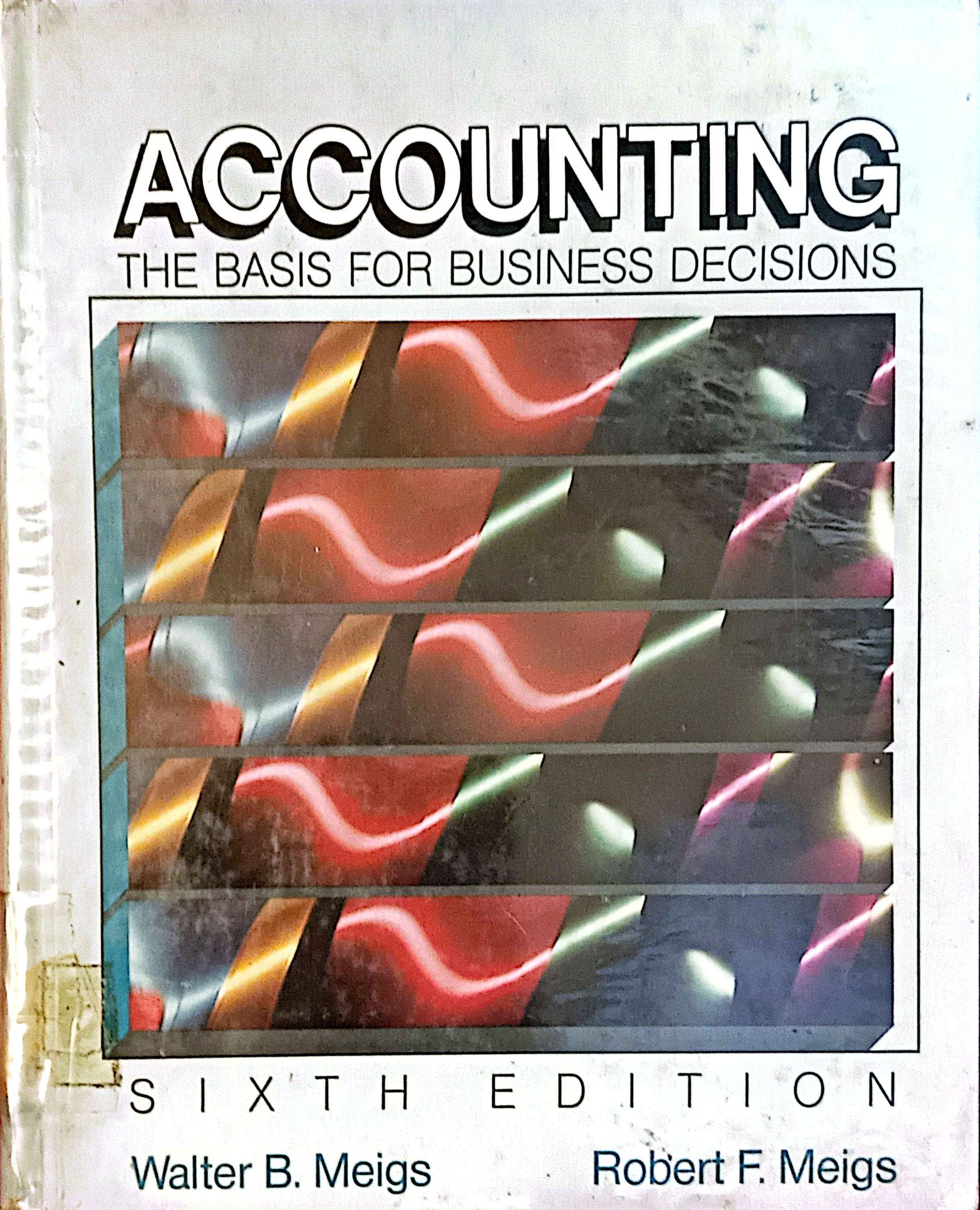 Accounting The Basis For Business Decisions Sixth Edition
